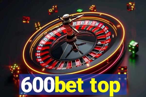 600bet top